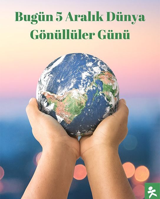 Dünya Gönüllüler Günü Kutlu Olsun!