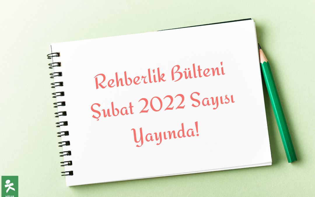 Rehberlik Bülteni Şubat 2022 Sayısı Yayında