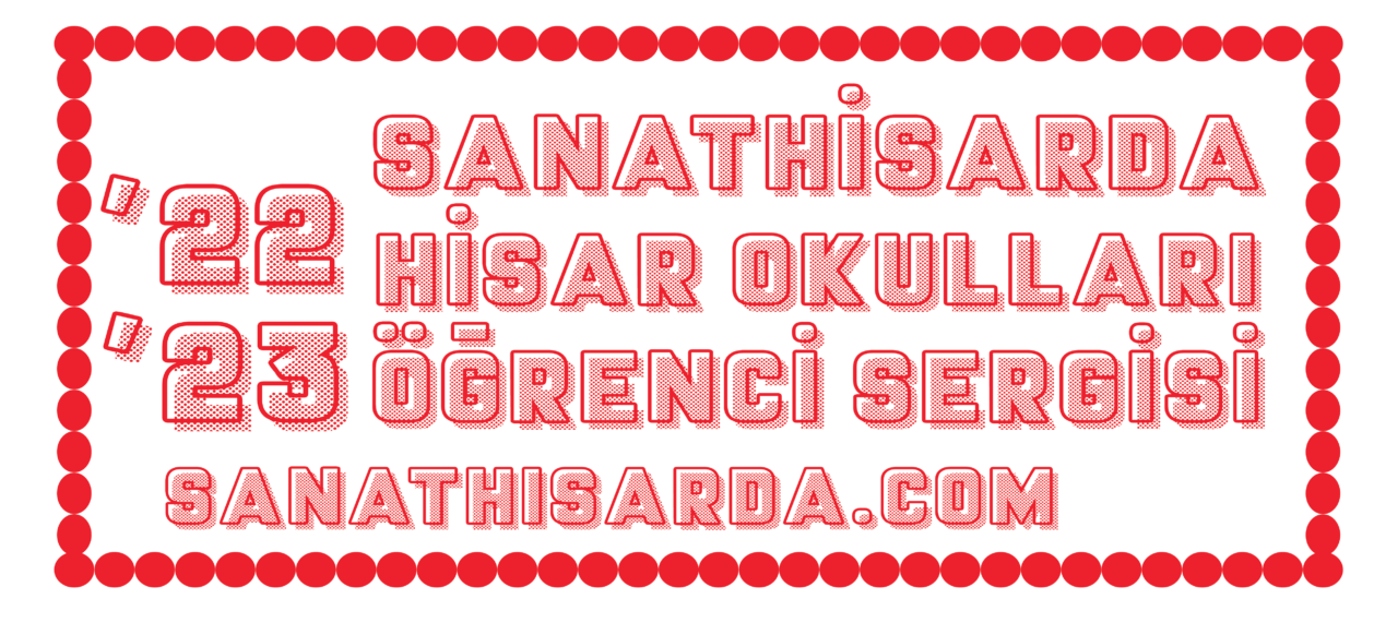 2022-2023 sanathisarda.com Hisar Okulları Öğrenci Sergisi yayında