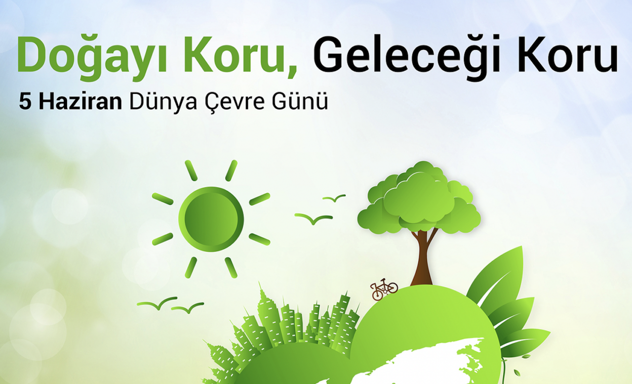 5 Haziran Dünya Çevre Günü kutlu olsun!